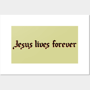 Jesus lives forever Posters and Art